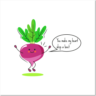 you make my heart skip a beet Posters and Art